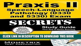 Read Now Praxis II Speech-Language Pathology (0330 and 5330) Exam Secrets Study Guide: Praxis II