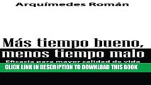 [New] Ebook Mas tiempo bueno,menos tiempo malo (Spanish Edition) Free Read