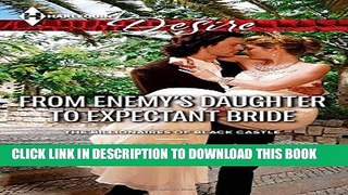 Read Now From Enemy s Daughter to Expectant Bride (The Billionaires of Black Castle) Download Book