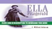 Read Now Ella Fitzgerald: An Annotated Discography; Including a Complete Discography of Chick Webb