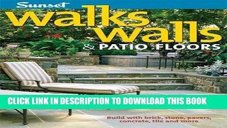 Read Now Walks, Walls   Patio Floors: Build with Brick, Stone, Pavers, Concrete, Tile and More