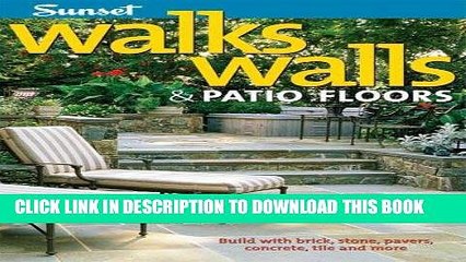 Read Now Walks, Walls   Patio Floors: Build with Brick, Stone, Pavers, Concrete, Tile and More