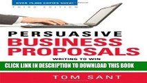 [New] Ebook Persuasive Business Proposals: Writing to Win More Customers, Clients, and Contracts