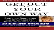 [Ebook] Get Out of Your Own Way: Essential Strengths and Strategies for Women Entrepreneurs Who