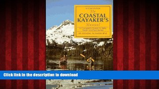 READ THE NEW BOOK The Coastal Kayaker s Manual: A Complete Guide to Skills, Gear, and Sea Sense