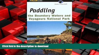 PDF ONLINE Paddling the Boundary Waters and Voyageurs National Park (Regional Paddling Series)