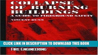 Read Now Collapse of Burning Buildings: A Guide to Fireground Safety (Firefighter Survival