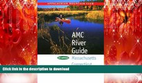 PDF ONLINE AMC River Guide:  Massachusetts/Connecticut/Rhode Island, 3rd READ PDF FILE ONLINE