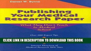 Read Now Publishing Your Medical Research Paper; What They Don t Teach You in Medical School