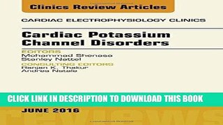 Read Now Cardiac Potassium Channel Disorders, An Issue of Cardiac Electrophysiology Clinics, 1e