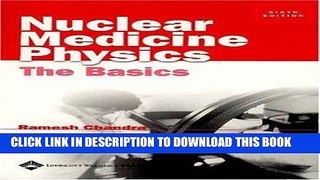 Read Now Nuclear Medicine Physics: The Basics (Nuclear Medicine Physics: The Basics ( Ramesh,