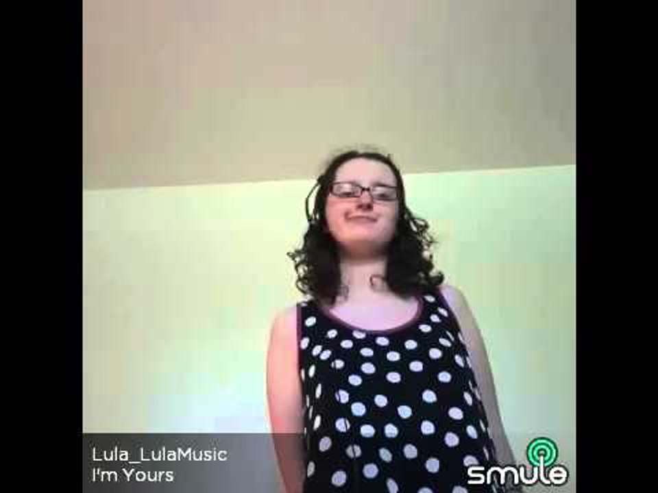 I'm Yours- Lula Music (Smule Sector)