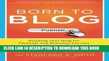 [New] Ebook Born to Blog: Building Your Blog for Personal and Business Success One Post at a Time