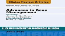 Read Now Advances in Acne Management, An Issue of Dermatologic Clinics, 1e (The Clinics: