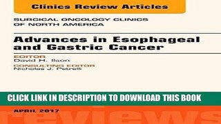 Read Now Advances in Esophageal and Gastric Cancers, An Issue of Surgical Oncology Clinics of