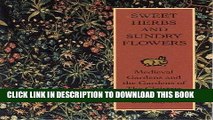 Read Now Sweet Herbs and Sundry Flowers: Medieval Gardens and the Gardens of the Cloisters