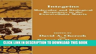 Read Now Integrins: Molecular and Biological Responses to the Extracellular Matrix (Biology of
