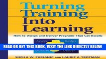 [New] Ebook Turning Training into Learning: How to Design and Deliver Programs That Get Results