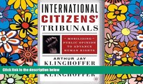 Must Have  International Citizens  Tribunals: Mobilizing Public Opinion to Advance Human Rights
