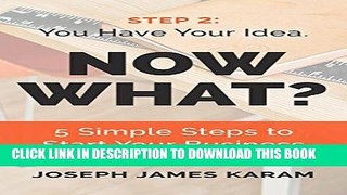 [Free Read] Step 2: You Have Your Idea - Now What?: 5 Simple Steps to Start Your Business Free