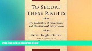 READ FULL  To Secure These Rights: The Declaration of Independence and Constitutional