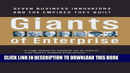 [New] Ebook Giants of Enterprise: Seven Business Innovators and the Empires They Built Free Read