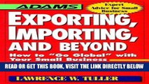 [New] Ebook Exporting, Importing, and Beyond (Adams Expert Advice for Small Business) Free Read