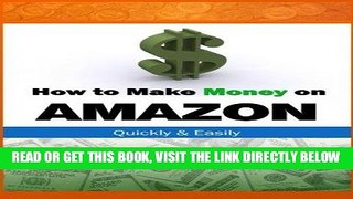 [New] Ebook How to Make Money on Amazon.com: Quickly and Easily Free Online