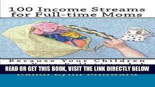 [New] Ebook 100 Income Streams for Full-time Moms: Because Your Children are Your Full-time Job