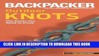 [Free Read] Backpacker magazine s Outdoor Knots: The Knots You Need To Know (Backpacker Magazine