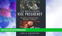 Big Deals  The White House Vice Presidency: The Path to Significance, Mondale to Biden  Best