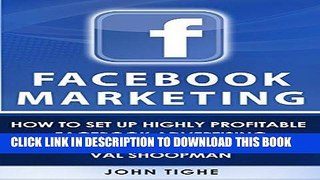 Ebook Facebook Marketing: How to Set Up Highly Profitable Facebook Advertising Campaigns with Val