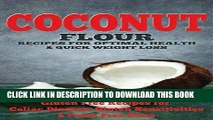 Best Seller Coconut: Coconut Flour Recipes for Optimal Health   Quick Weight Loss: Gluten Free