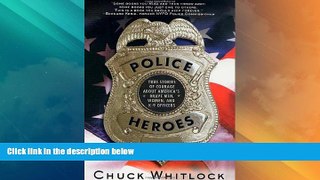 Must Have PDF  Police Heroes: True Stories of Courage About America s Brave Men, Women, and K-9