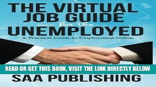 [New] Ebook The Virtual Job Guide for the Unemployed: A Practical Guide to Employment Online Free