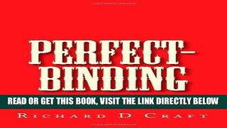 [New] Ebook Perfect-Binding: How To Make Professionally Made Books From Your Home Free Read