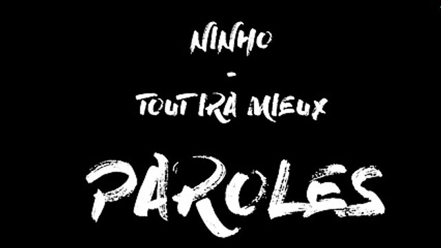 Ninho - Tout ira mieux // (Paroles ⁄ Lyrics)