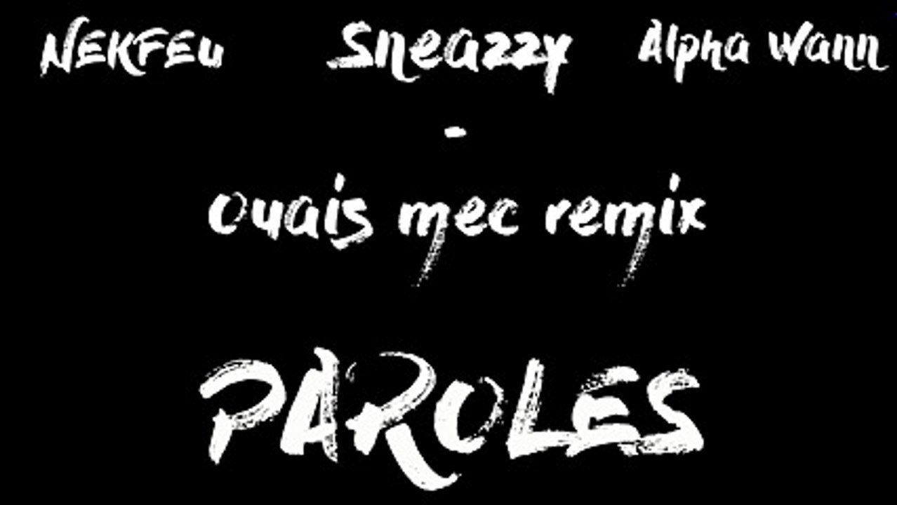 Sneazzy - Ouais mec remix (Paroles⁄Lyrics) feat Alpha Wann x Nekfeu