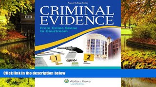 Must Have  Criminal Evidence: From Crime Scene To Courtroom (Aspen College)  READ Ebook Full Ebook