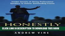 [New] Ebook Honestly Speaking: Insider Secrets of Hiring Professional Speakers to Deliver