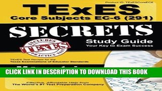 Read Now TExES Core Subjects EC-6 (291) Secrets Study Guide: TExES Test Review for the Texas