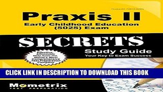 Read Now Praxis II Early Childhood Education (5025) Exam Secrets Study Guide: Praxis II Test