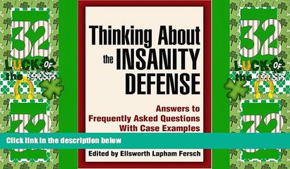 Big Deals  Thinking About the Insanity Defense: Answers to Frequently Asked Questions With Case