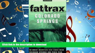 READ ONLINE Fat/Trax: Colorado Springs: 42 Great Mountain Bike Rides (Falcon Guide) READ PDF FILE