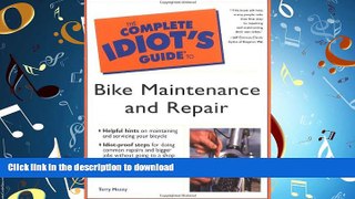 PDF ONLINE Complete Idiot s Guide to Bike Maintenance and Repair READ PDF FILE ONLINE