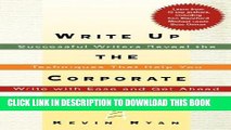 [New] Ebook Write Up the Corporate Ladder: Successful Writers Reveal the Techniques That Help You