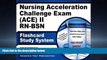 Enjoyed Read Nursing Acceleration Challenge Exam (ACE) II RN-BSN Flashcard Study System: Nursing