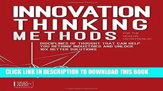 [New] Ebook Innovation Thinking Methods for the Modern Entrepreneur: Disciplines of Thought That