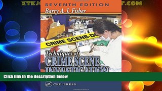 Big Deals  Techniques of Crime Scene Investigation, Seventh Edition  Full Read Most Wanted