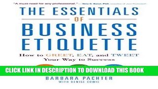 [New] Ebook The Essentials of Business Etiquette: How to Greet, Eat, and Tweet Your Way to Success